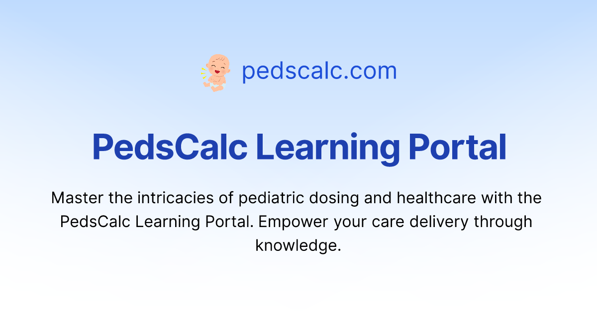 PedsCalc Fast, Accurate Pediatric Dosing Tools for Every Child's Needs
